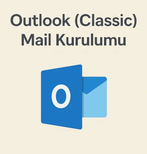 Outlook (Classic) Mail Kurulumu